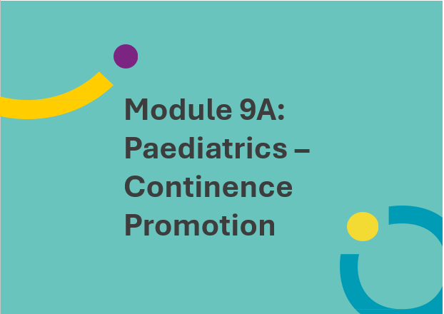 Module 9A: Paediatrics: Continence promotion